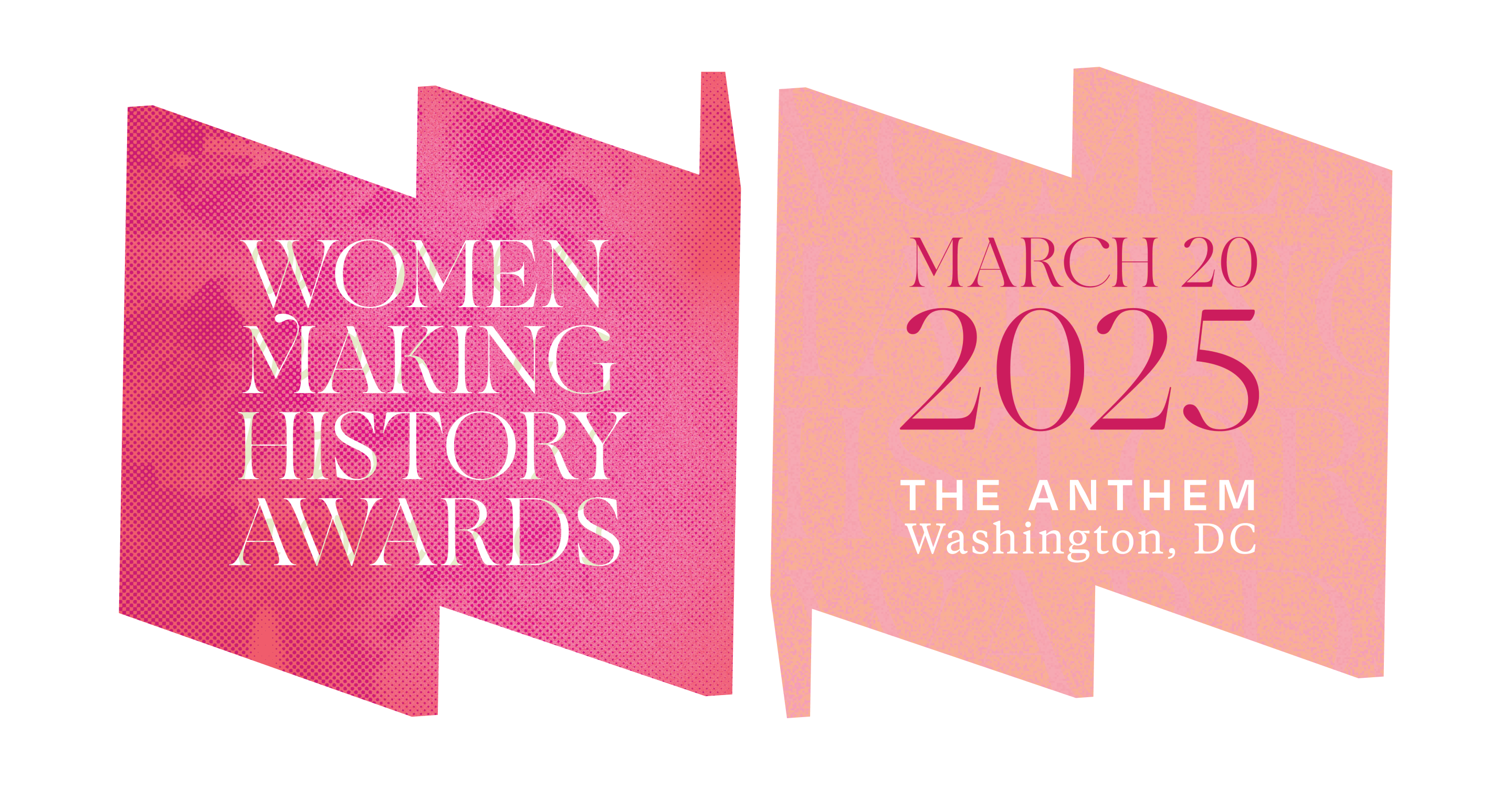 In left "W" frame, text says "Women Making History Awards." In right "M" frame, text says "March 20, 2025, The Anthem, Washington, DC"