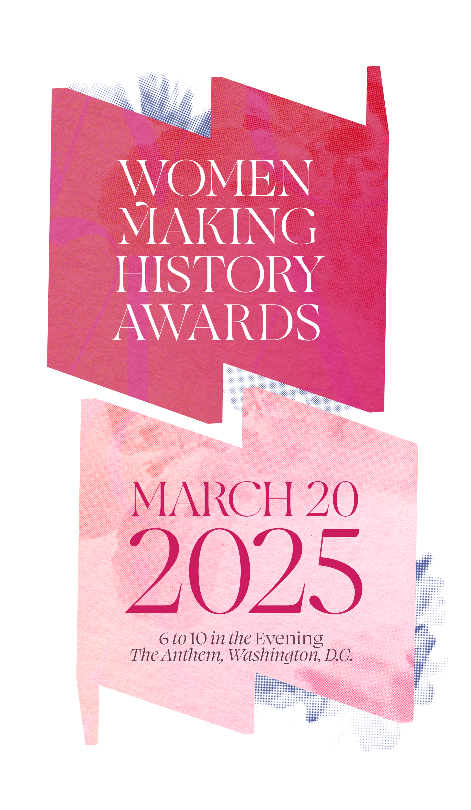 In top "W" frame, text says "Women Making History Awards." In bottom "M" frame, text says "March 20, 2025, 6-10 in the Evening, The Anthem, Washington, DC"