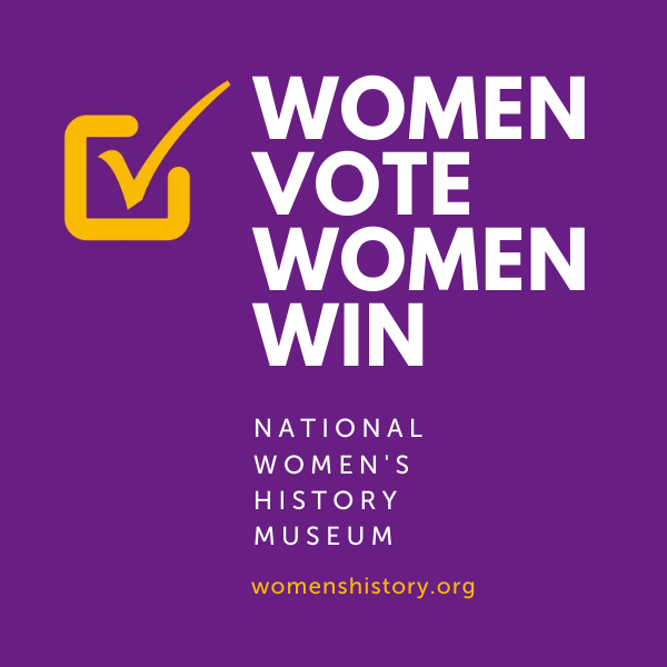 The National Women's History Museum Launches Women Vote, Women Win  Initiative