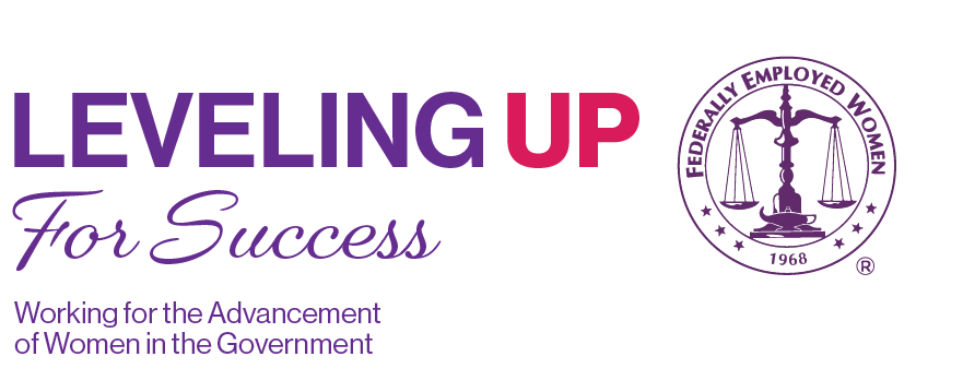 FEW Logo says "Leveling Up for Success" and "Working for the Advancement of Women in the Government" and has an image of the scales of justice with the words "Federally Employeed Women" and "1968."